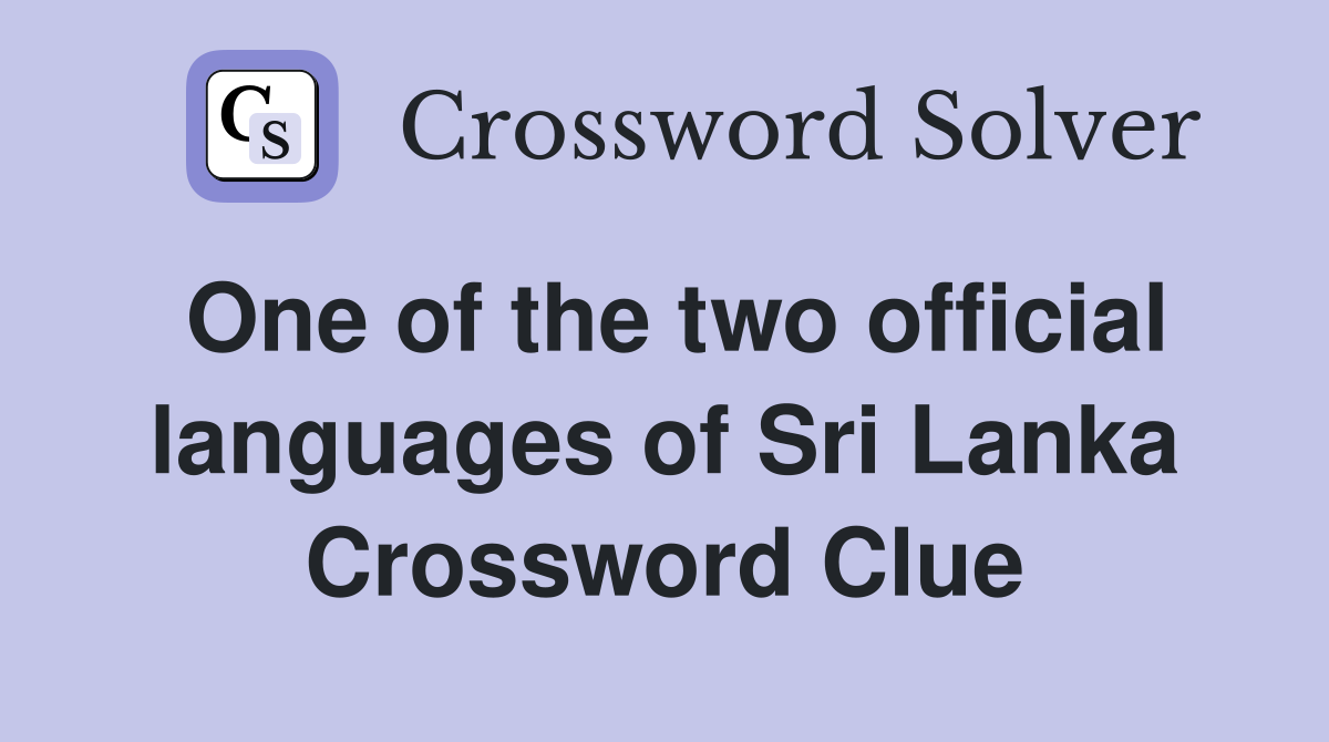 One of the two official languages of Sri Lanka Crossword Clue Answers